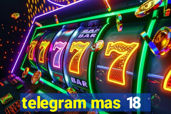 telegram mas 18